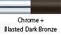 Chrome & Blasted Dark Bronze
