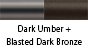 Dark Umber & Blasted Dark Bronze